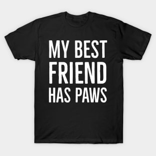 My Best Friend Has Paws T-Shirt